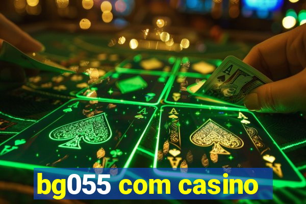 bg055 com casino